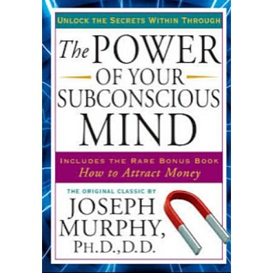 The Power Of Your Subconscious Mind By Joseph Murphy