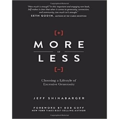 More Or Less - Choosing A Lifestyle Of Excessive Generosity