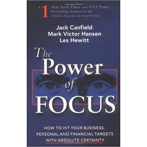 The Power Of Focus - What The World's Greatest Achievers Know About The Secret To Financia