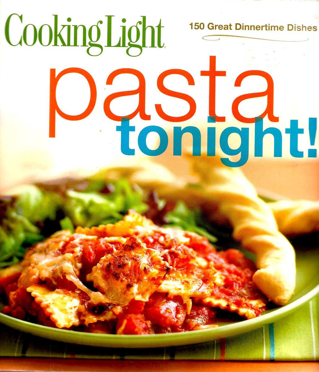 Cooking Light Pasta Tonight!: 150 Great Dinnertime Dishes