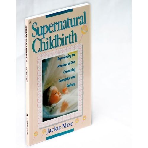 Supernatural Childbirth By Jackie Mize