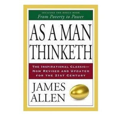 As a Man Thinketh by James Allen