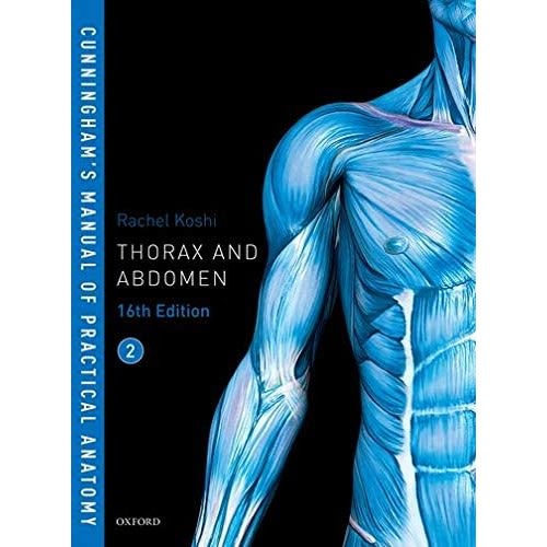 Cunningham's Manual of Practical Anatomy (Vol. 2), Thorax and Abdomen, 16th Edition by Rachel Koshi