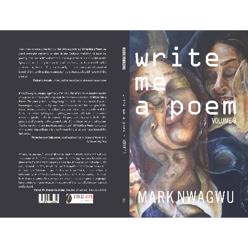 Write Me A Poem Volume  3 By Mark Nwagwu
