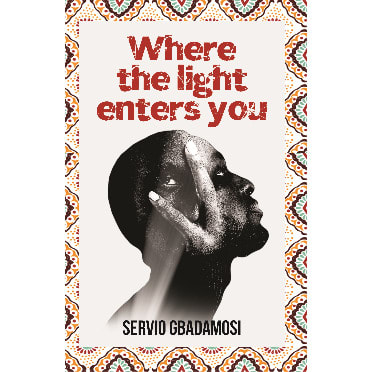 Where The Light Enters You By Servio Gbadamosi