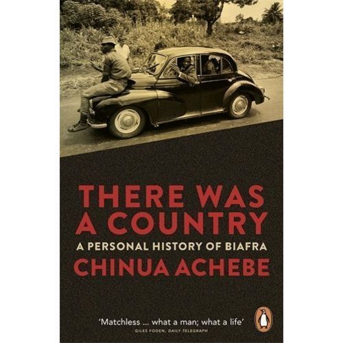 There Was A Country: A Personal History Of Biafra