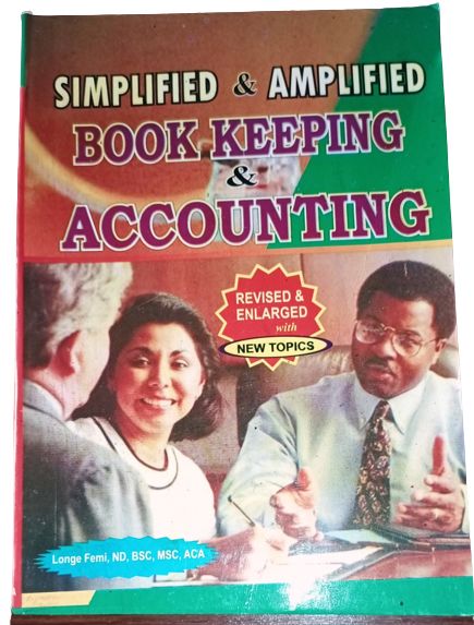 Simplified And Amplified Book Keeping And Accounting - Revised Edition By Longe Femi