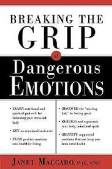 Breaking The Grip Of Dangerous Emotions: Don't Break Down - Break Through Hardcover