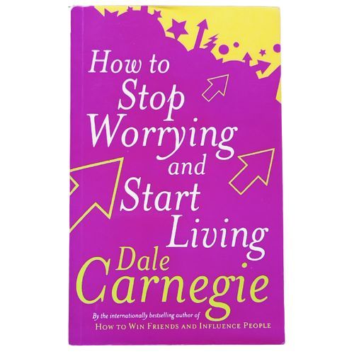 How To Stop Worrying And Start Living.