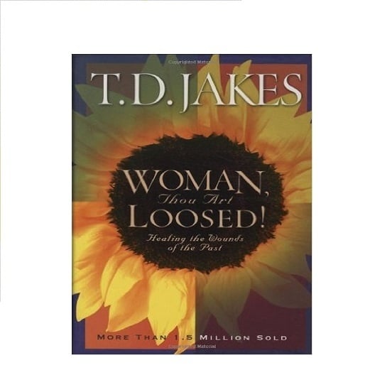 Woman, Thou Art Loosed!: Healing the Wounds of the Past