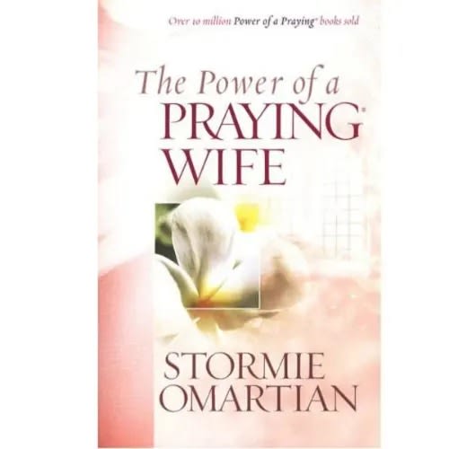 The Power Of A Praying Wife By Stormie Omartian