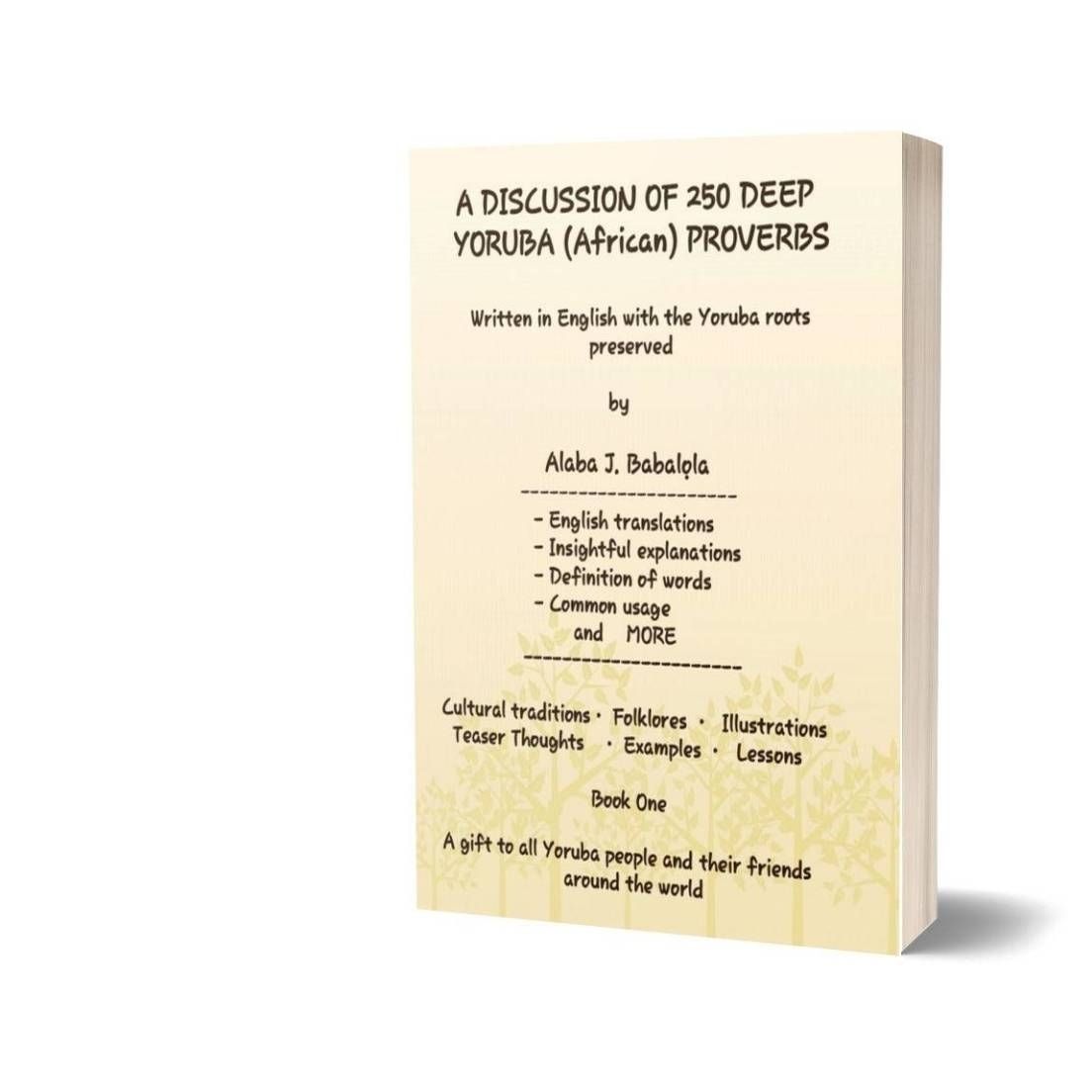 A Discussion Of 250 Deep Yoruba (African) Proverbs