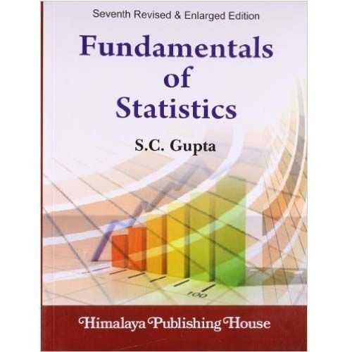 Fundamentals Of Statistics Seventh Edition By S.C. Gupta