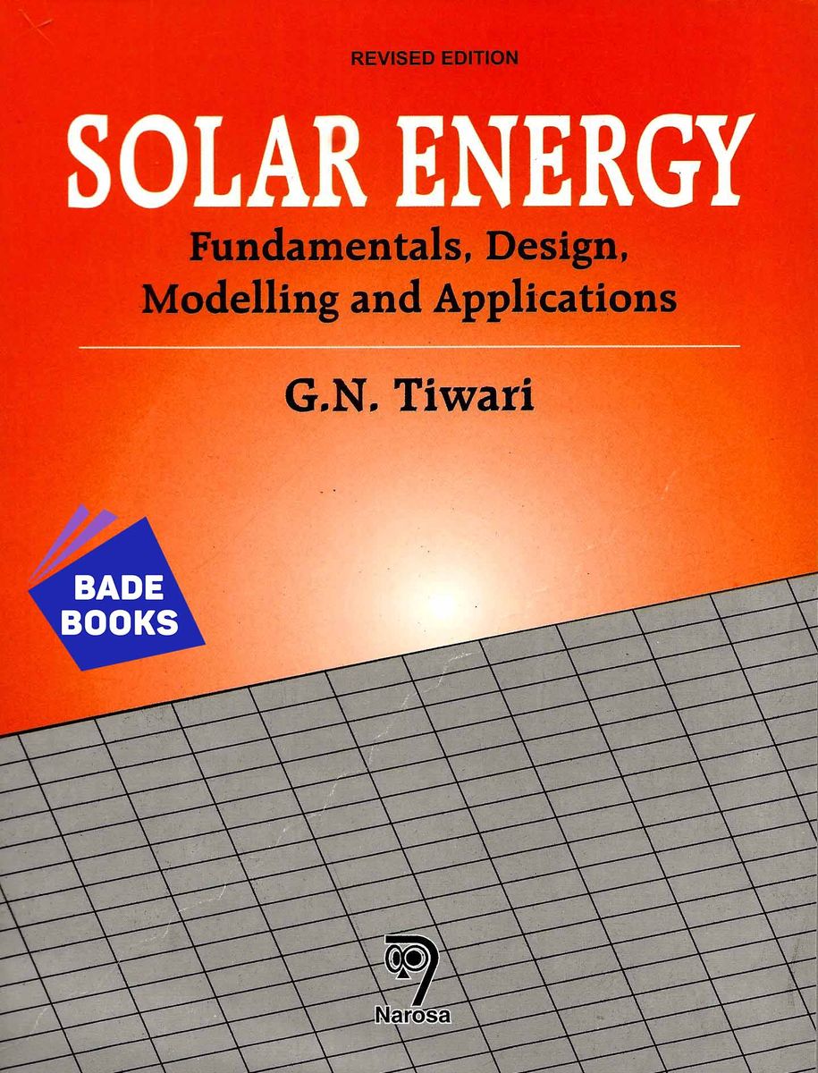 SOLAR ENERGY (Fundamentals, Design, Modelling And Applications)
