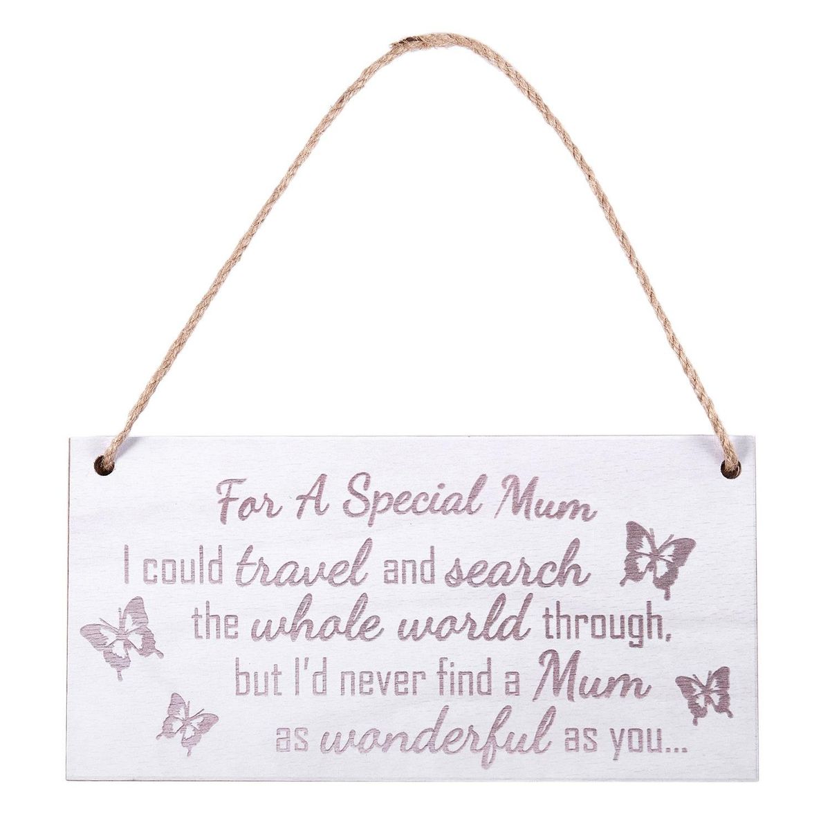 For A Special Mum I Could Travel And Search The Whole World Through But I'd Never Find A Mum As Wonderful As You Wooden Hanging Plaque Love Mothers Day Gift