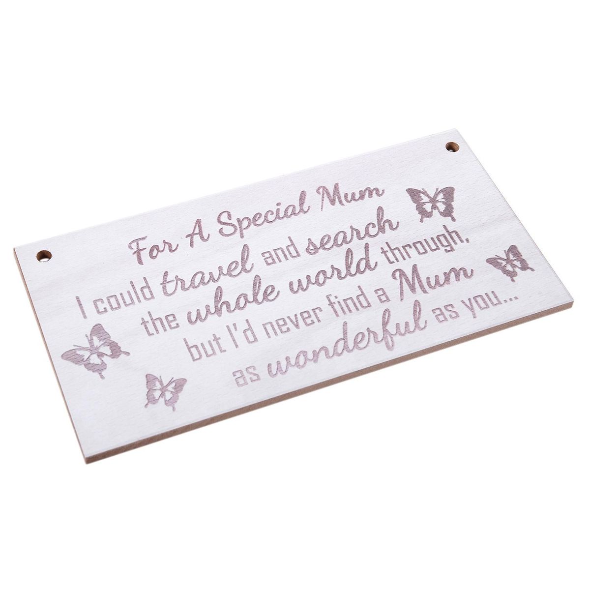 For A Special Mum I Could Travel And Search The Whole World Through But I'd Never Find A Mum As Wonderful As You Wooden Hanging Plaque Love Mothers Day Gift