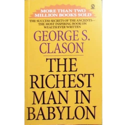 The Richest Man In Babylon By George S. Clason.