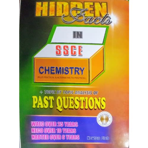 Hidden Facts in SSCE Chemistry (Plus Practicals & Alternative to Practical