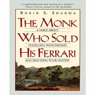 The Monk Who Sold His Ferrari - A Fable About Fulfilling Your Dreams