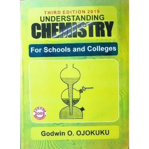 Understanding Chemistry For Schools And Colleges - 3rd Edition 2019 By Godwin O. Ojokuku