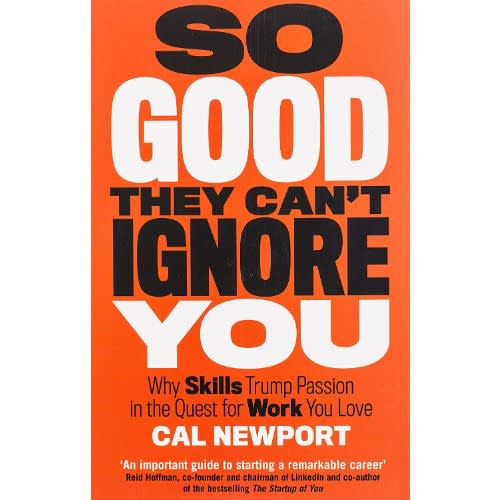 So Good They Can't Ignore You By Cal Newport
