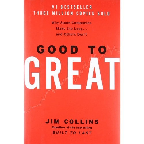 Good To Great: Why Some Companies Make The Leap And Others Don't By Jim Collins