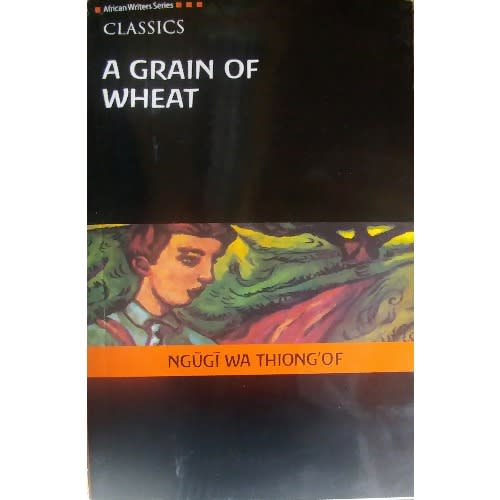 A Grain of Wheat - Ngugi Wa Thiong'o