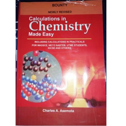 Calculations In Chemistry Made Easy By Charles A. Asemota