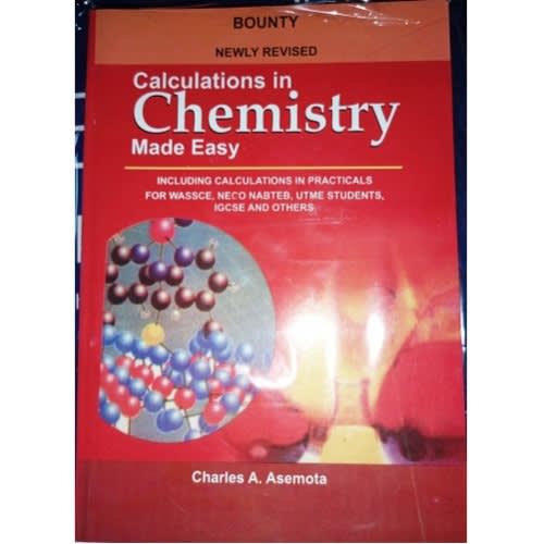 Calculations In Chemistry Made Easy By Charles A. Asemota