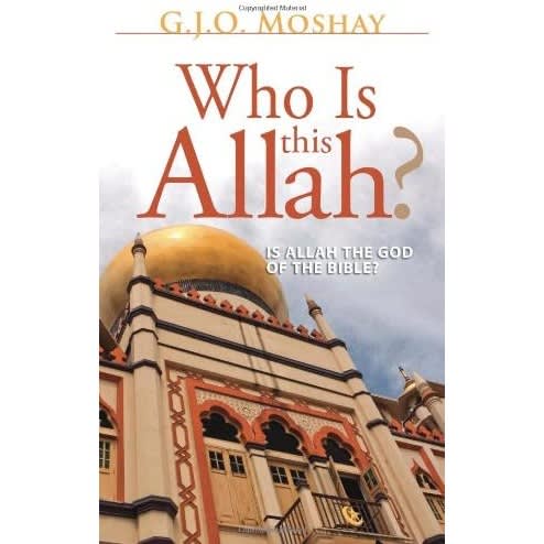Who Is This Allah? By G. J. O. Moshay