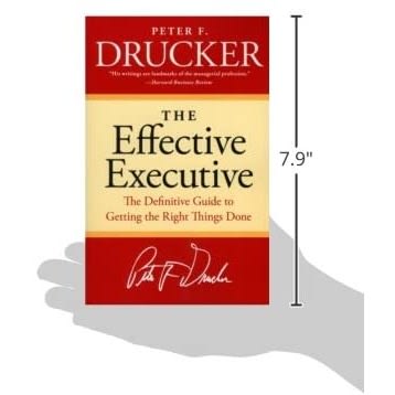 The Effective Executive: The Definitive Guide To Getting The Right Things Done By Drucker
