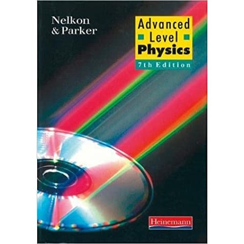 Advanced Level Physics - 7th Edition By Nelkon & Parker