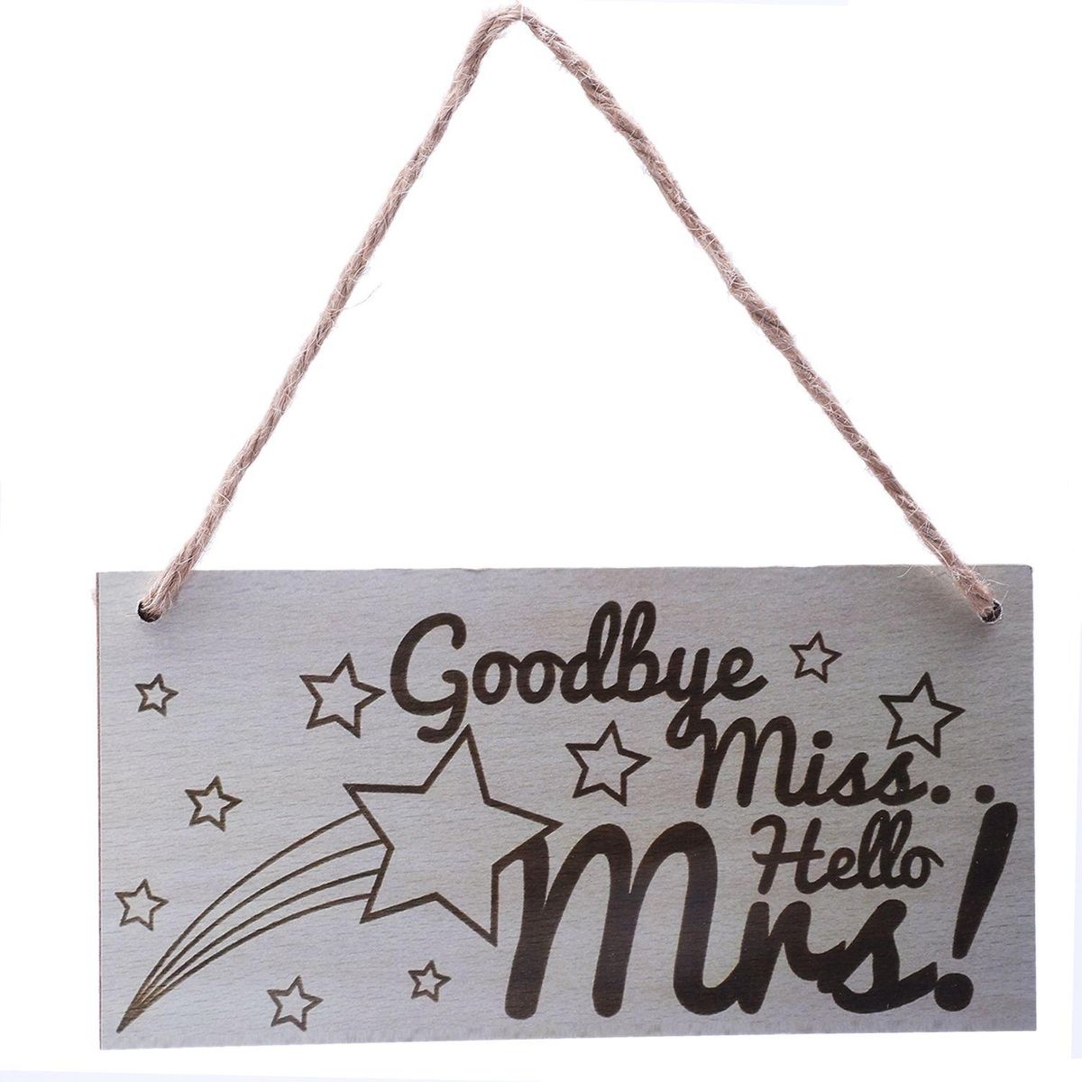 Goodbye Miss Hello Mrs Hanging Wooden Plaque Hen Party Wedding Gift Sign