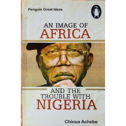 An Image Of Africa And The Trouble With Nigeria By Chinua Achebe