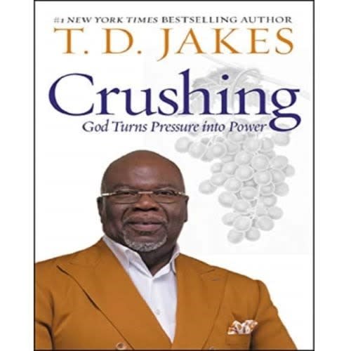 Crushing: God Turns Pressure Into Power - T. D. Jakes