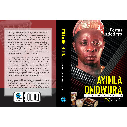 Ayinla Omowura: Life And Times Of An Apala Legend by Festus Adedayo