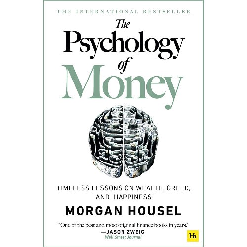 The Psychology of Money: Timeless Lesson on Wealth, Greed and Happiness - Morgan Housel