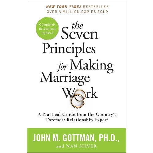 The Seven Principles For Making Marriage Work By John Gottman Phd.