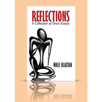 Reflections— A Collection Of Short Essays By Wale Olaitan